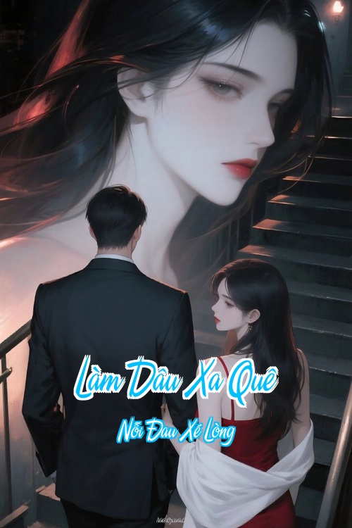 Làm Dâu Xa Quê – Nỗi Đau Xé Lòng