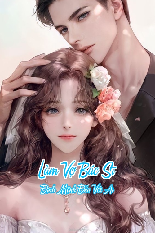 Làm Vợ Bác Sĩ – Định Mệnh Đến Với Ai