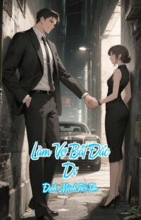 Làm Vợ Bất Đắc Dĩ – Định Mệnh Trói Tim