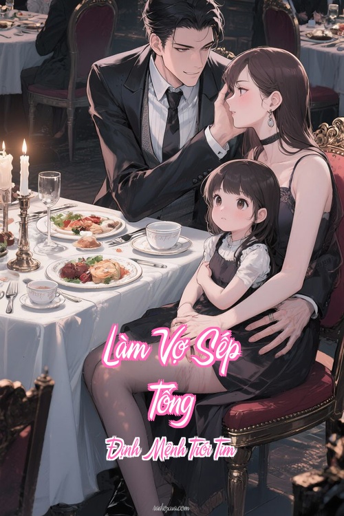 Làm Vợ Sếp Tổng – Định Mệnh Trói Tim