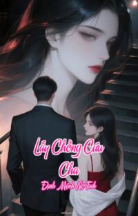 Lấy Chồng Cứu Cha – Định Mệnh Nợ Tình