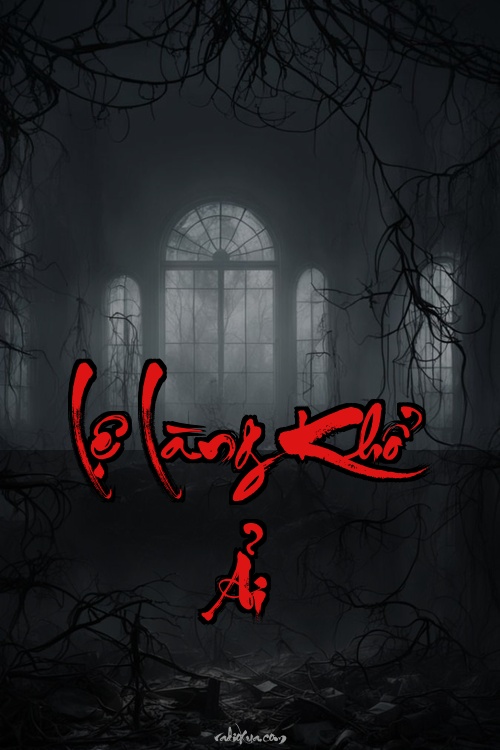 Lệ Làng Khổ Ải – Hồn Ma Quấn Quỷ – Bóng Đêm Nuốt Chửng