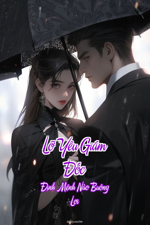 Lỡ Yêu Giám Đốc – Định Mệnh Nào Buông Lơi