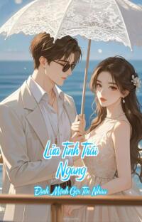 Lửa Tình Trái Ngang – Định Mệnh Gọi Tên Nhau