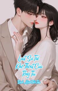 Luật Sư Trẻ Khó Thoát Của Tổng Tài – Định Mệnh Trói Tim