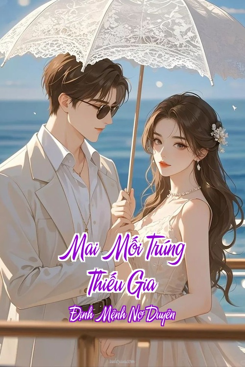 Mai Mối Trúng Thiếu Gia – Định Mệnh Nợ Duyên