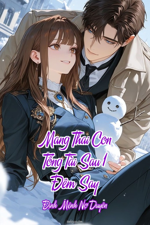 Mang Thai Con Tổng Tài Sau 1 Đêm Say – Định Mệnh Nợ Duyên