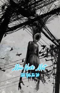 Màu Nước Mắt – Tình Yêu Tan Vỡ