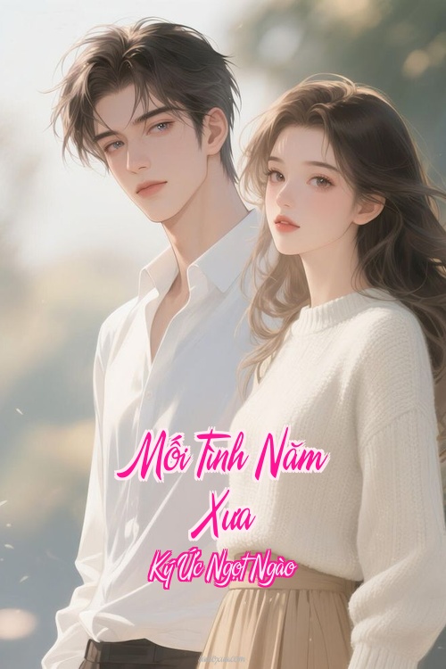 Mối Tình Năm Xưa – Ký Ức Ngọt Ngào