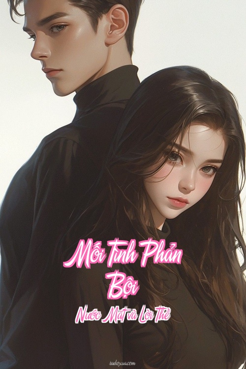 Mối Tình Phản Bội – Nước Mắt và Lời Thề