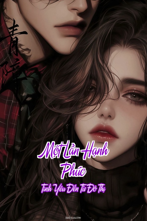 Một Lần Hạnh Phúc – Tình Yêu Đến Từ Đô Thị