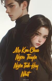 Mụ Kim Chua Ngoa – Truyện Ngôn Tình Hay Nhất