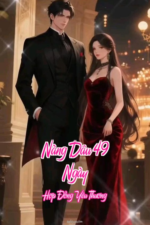 Nàng Dâu 49 Ngày – Hợp Đồng Yêu Thương