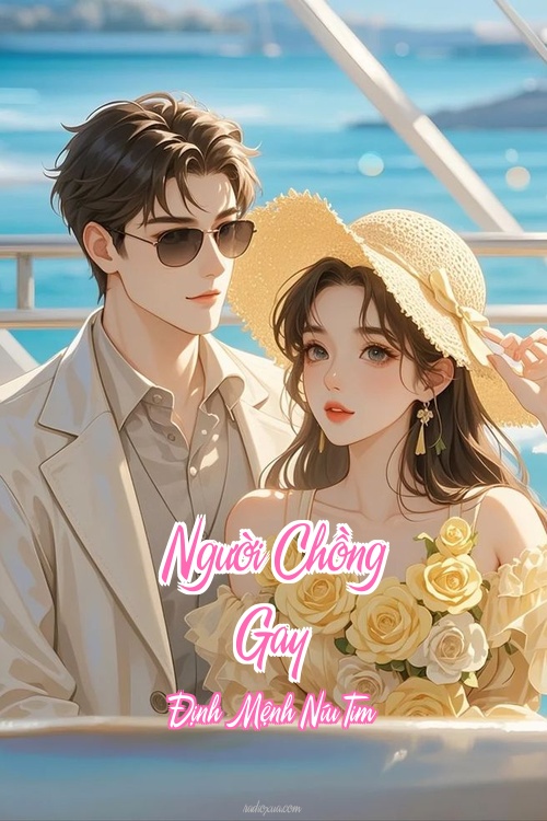 Người Chồng Gay – Định Mệnh Níu Tim