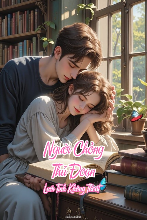 Người Chồng Thủ Đoạn – Lưới Tình Không Thoát