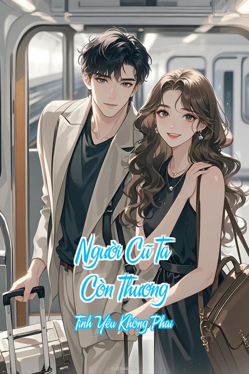 Người Cũ Ta Còn Thương – Tình Yêu Không Phai