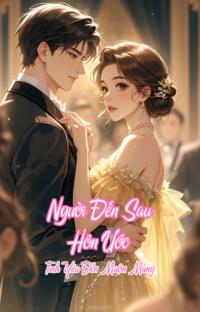 Người Đến Sau Hôn Ước – Tình Yêu Đến Muộn Màng