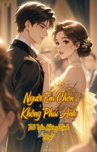 Người Em Chọn Không Phải Anh – Tình Yêu Không Định Đoạt