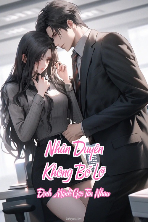 Nhân Duyên Không Bỏ Lỡ – Định Mệnh Gọi Tên Nhau