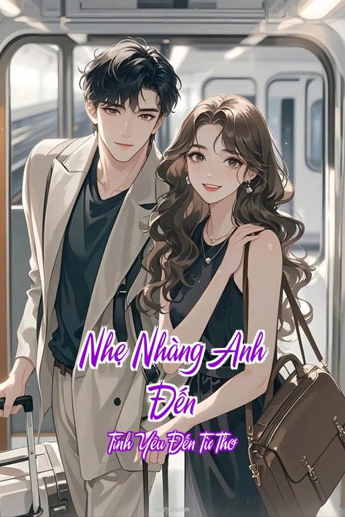 Nhẹ Nhàng Anh Đến – Tình Yêu Đến Từ Thơ