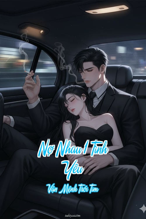 Nợ Nhau 1 Tình Yêu – Vận Mệnh Trói Tim