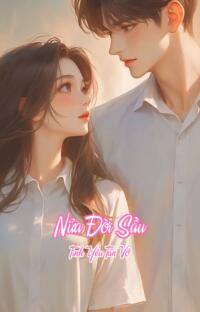 Nửa Đời Sầu – Tình Yêu Tan Vỡ