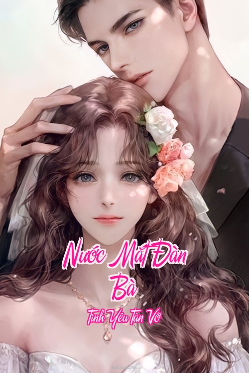 Nước Mắt Đàn Bà – Tình Yêu Tan Vỡ