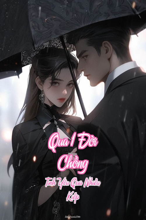 Qua 1 Đời Chồng – Tình Yêu Qua Nhiều Kiếp