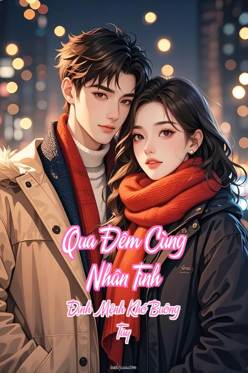 Qua Đêm Cùng Nhân Tình – Định Mệnh Khó Buông Tay