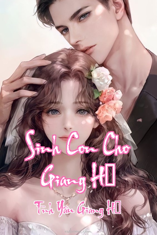 Sinh Con Cho Giang Hồ – Tình Yêu Giang Hồ
