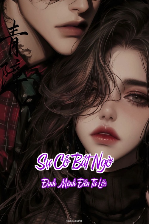 Sự Cố Bất Ngờ – Định Mệnh Đến Từ Lỗi