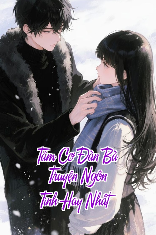 Tâm Cơ Đàn Bà – Truyện Ngôn Tình Hay Nhất