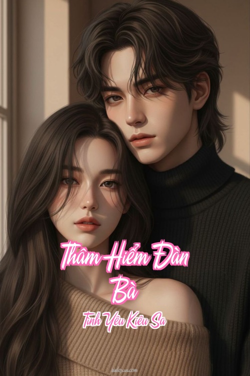 Thâm Hiểm Đàn Bà – Tình Yêu Kiêu Sa