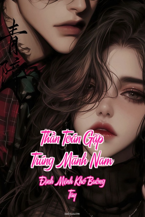 Thần Toán Gặp Trúng Mãnh Nam – Định Mệnh Khó Buông Tay