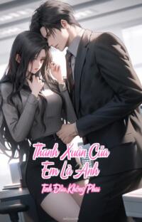 Thanh Xuân Của Em Là Anh – Tình Đầu Không Phai