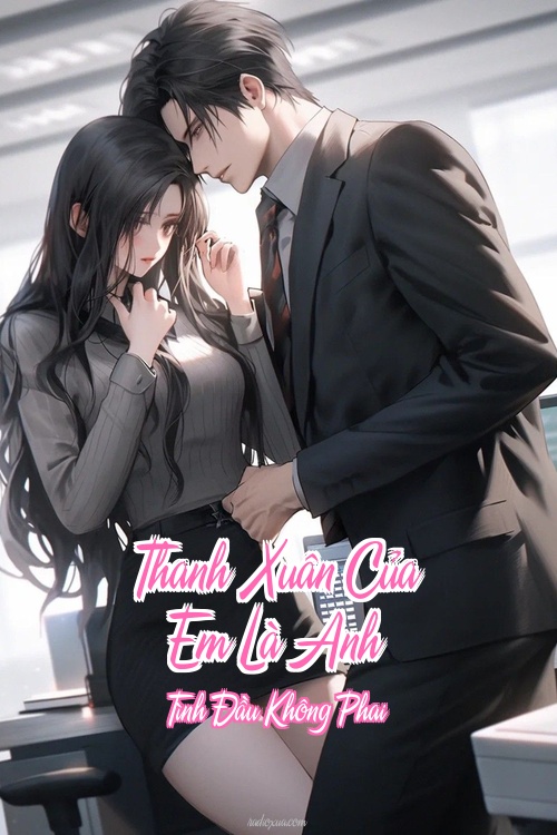 Thanh Xuân Của Em Là Anh – Tình Đầu Không Phai