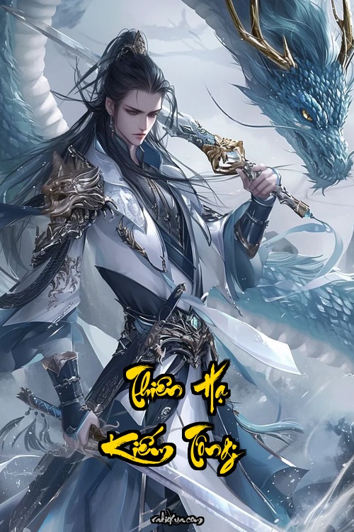 Thiên Hạ Kiếm Tông: Một Kiếm Nơi Tay Cử Thế Vô Song