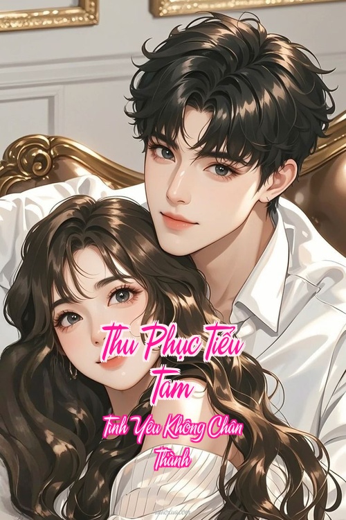 Thu Phục Tiểu Tam – Tình Yêu Không Chân Thành