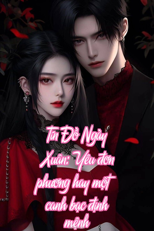 Tín Đồ Ngày Xuân: Yêu đơn phương hay một canh bạc định mệnh