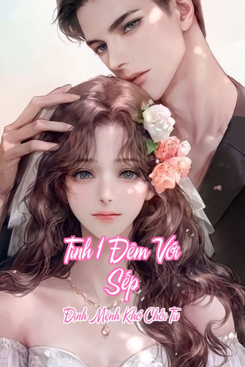 Tình 1 Đêm Với Sếp – Định Mệnh Khó Chối Từ