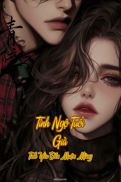 Tỉnh Ngộ Tuổi Già – Tình Yêu Đến Muộn Màng