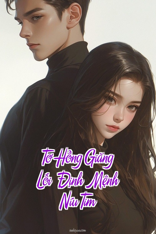 Tơ Hồng Giăng Lối – Định Mệnh Níu Tim