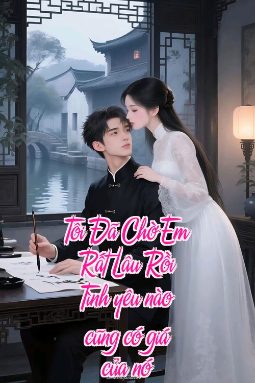 Tôi Đã Chờ Em Rất Lâu Rồi – Tình yêu nào cũng có giá của nó