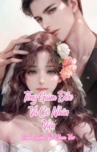 Tổng Giám Đốc Và Cô Nhân Viên – Định Mệnh Nào Chạm Vào