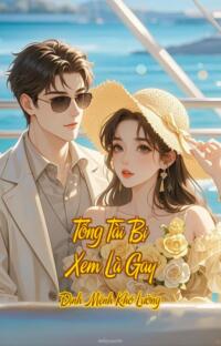 Tổng Tài Bị Xem Là Gay – Định Mệnh Khó Lường