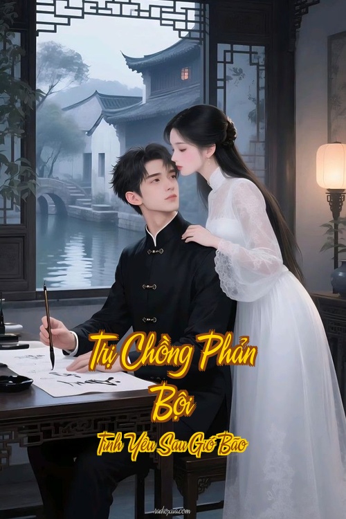 Trị Chồng Phản Bội – Tình Yêu Sau Gió Bão