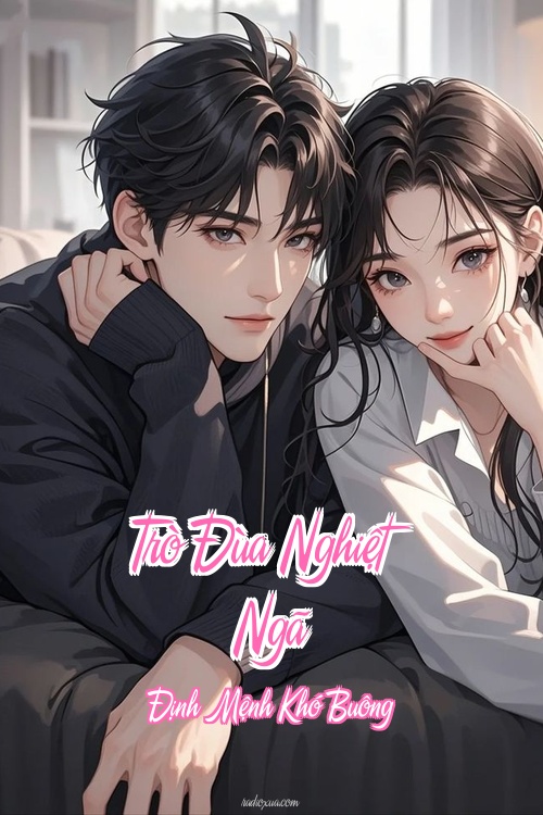 Trò Đùa Nghiệt Ngã – Định Mệnh Khó Buông