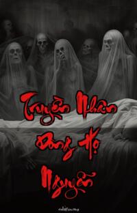 Truyền Nhân Dòng Họ Nguyễn – Máu Gọi Tên Người – Quá Khứ Chưa Ngủ Yên