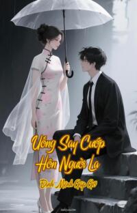 Uống Say Cướp Hôn Người Lạ – Định Mệnh Gặp Gỡ