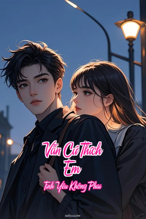 Vẫn Cứ Thích Em – Tình Yêu Không Phai